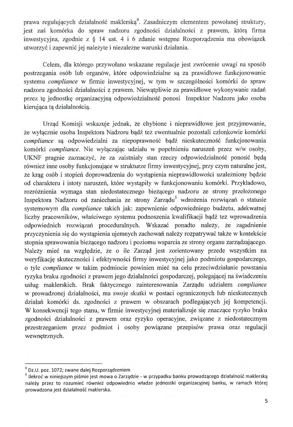 Celem, dla którego przywołano wskazane regulacje jest zwrócenie uwagi na sposób postrzegania osób lub organów, które odpowiedzialne są za prawidłowe funkcjonowanie systemu compliance w firmie