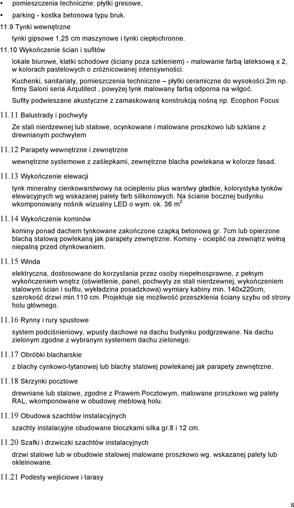 10 Wykończenie ścian i sufitów lokale biurowe, klatki schodowe (ściany poza szkleniem) - malowanie farbą lateksową x 2, w kolorach pastelowych o zróżnicowanej intensywności.