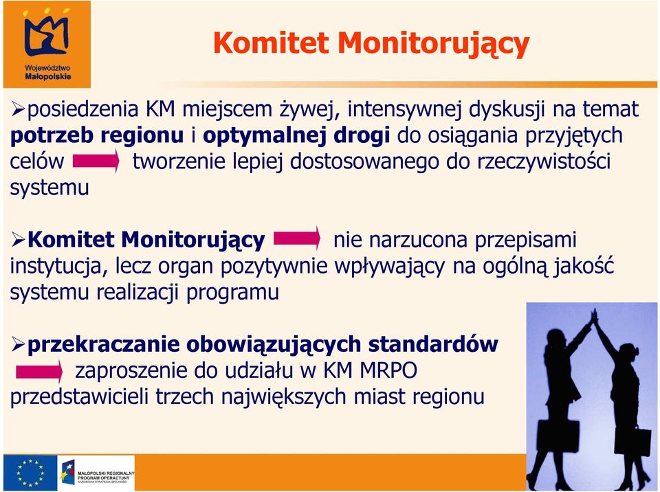 nie narzucona przepisami instytucja, lecz organ pozytywnie wpływający na ogólną jakość systemu realizacji programu