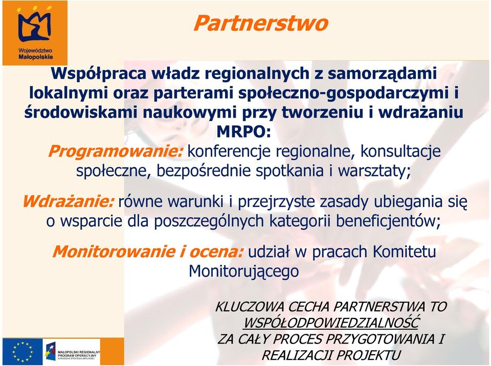 WdraŜanie: równe warunki i przejrzyste zasady ubiegania się o wsparcie dla poszczególnych kategorii beneficjentów; Monitorowanie i