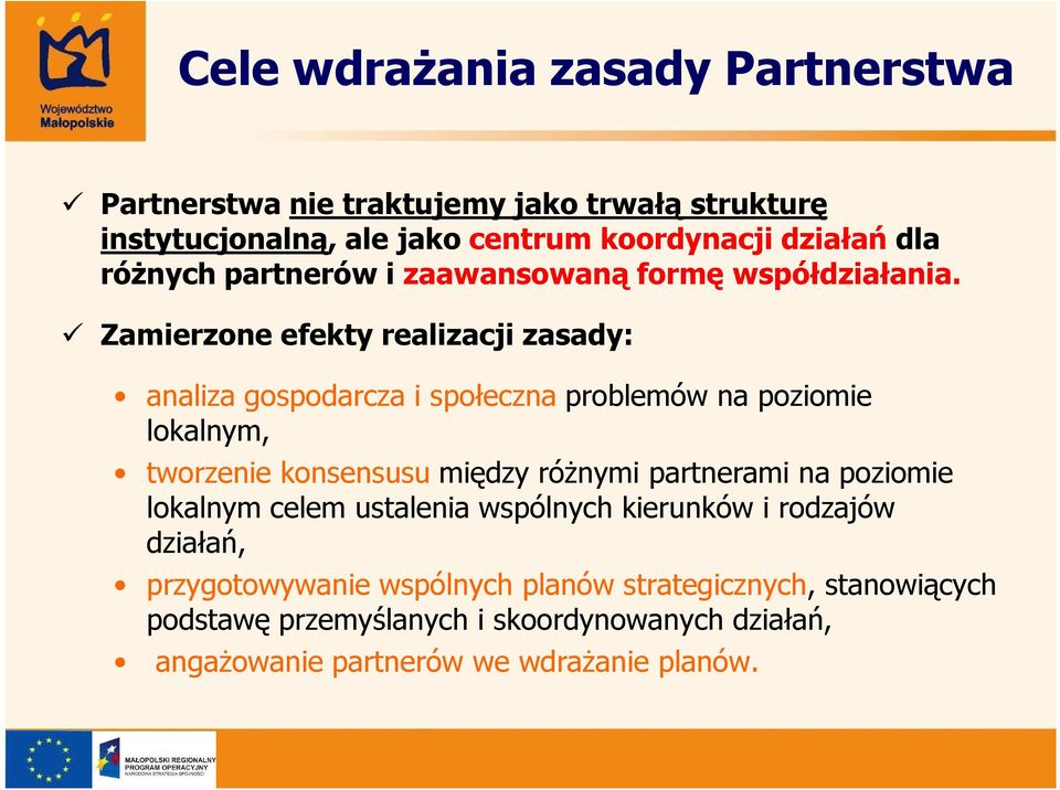 Zamierzone efekty realizacji zasady: analiza gospodarcza i społeczna problemów na poziomie lokalnym, tworzenie konsensusu między róŝnymi