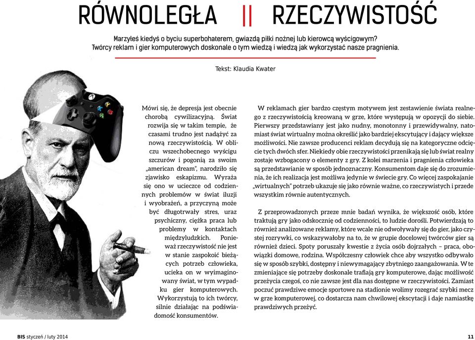 Świat rozwija się w takim tempie, że czasami trudno jest nadążyć za nową rzeczywistością. W obliczu wszechobecnego wyścigu szczurów i pogonią za swoim american dream, narodziło się zjawisko eskapizmu.