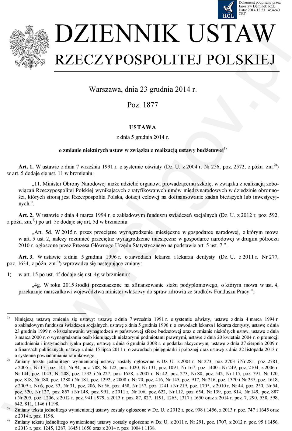 Minister Obrony Narodowej może udzielić organowi prowadzącemu szkołę, w związku z realizacją zobowiązań Rzeczypospolitej Polskiej wynikających z ratyfikowanych umów międzynarodowych w dziedzinie