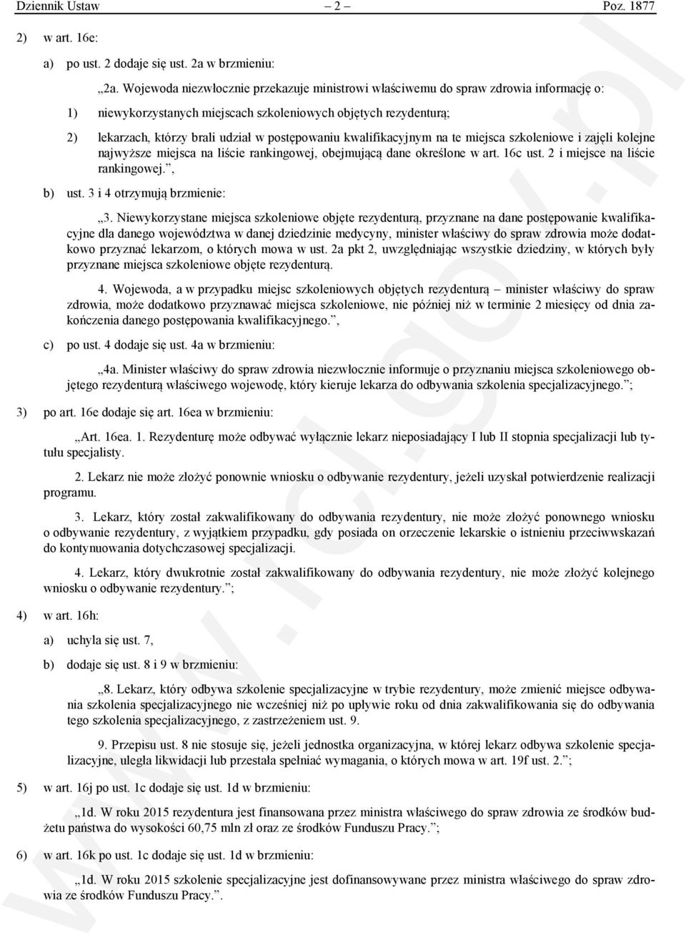 postępowaniu kwalifikacyjnym na te miejsca szkoleniowe i zajęli kolejne najwyższe miejsca na liście rankingowej, obejmującą dane określone w art. 16c ust. 2 i miejsce na liście rankingowej., b) ust.