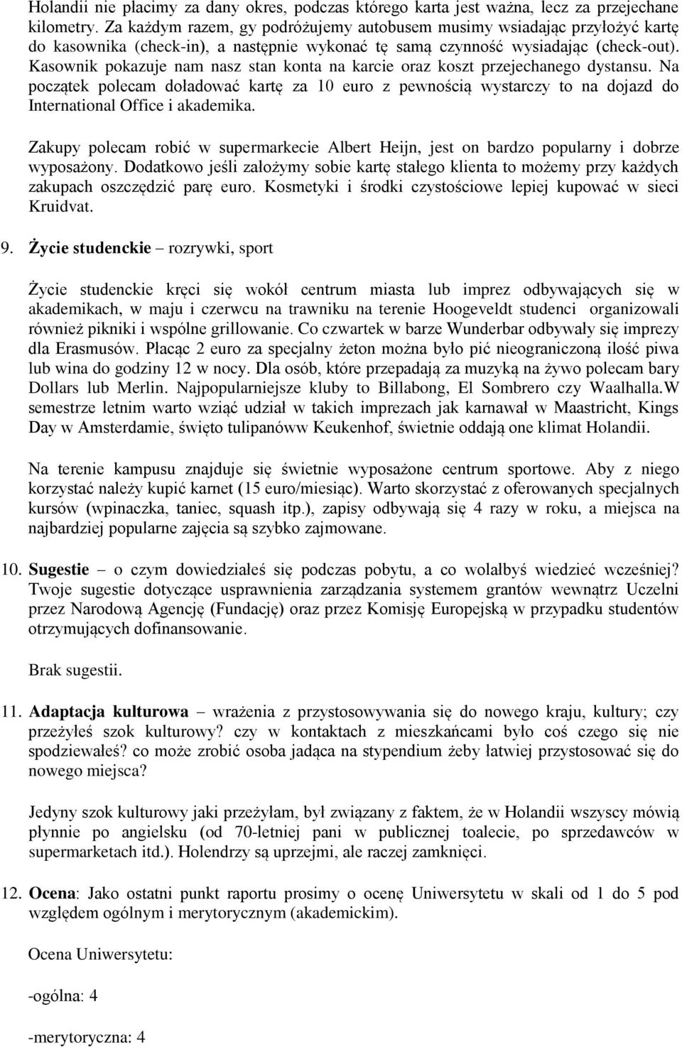 Kasownik pokazuje nam nasz stan konta na karcie oraz koszt przejechanego dystansu.
