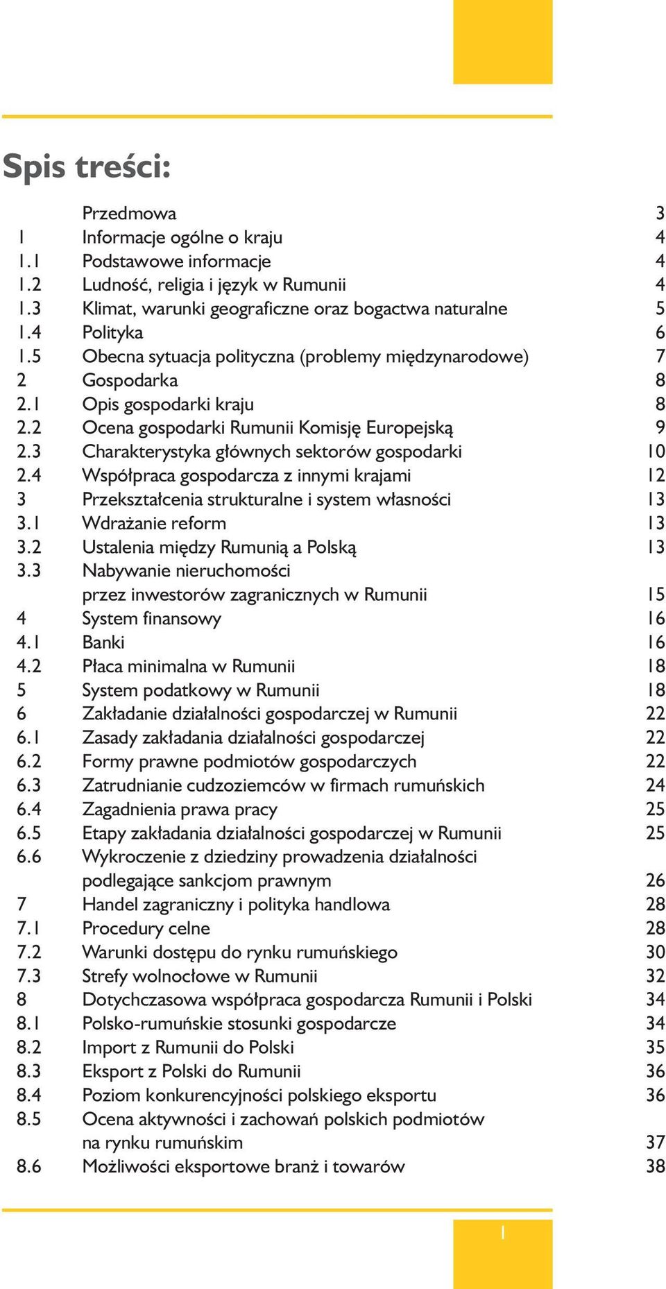 3 Charakterystyka g ównych sektorów gospodarki 10 2.4 Wspó praca gospodarcza z innymi krajami 12 3 Przekszta cenia strukturalne i system w asnoêci 13 3.1 Wdra anie reform 13 3.