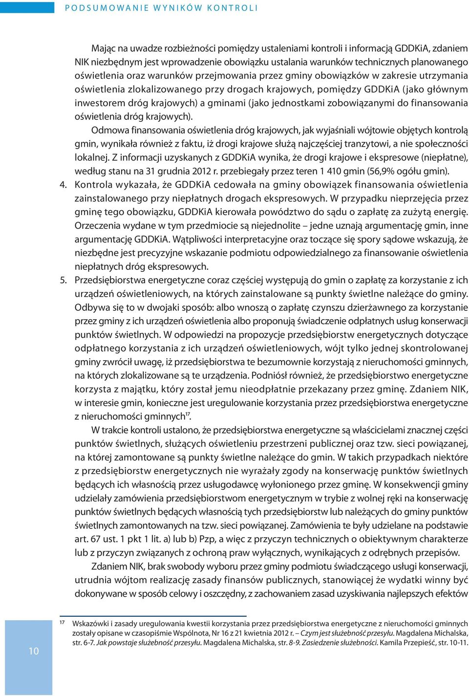 inwestorem dróg krajowych) a gminami (jako jednostkami zobowiązanymi do finansowania oświetlenia dróg krajowych).