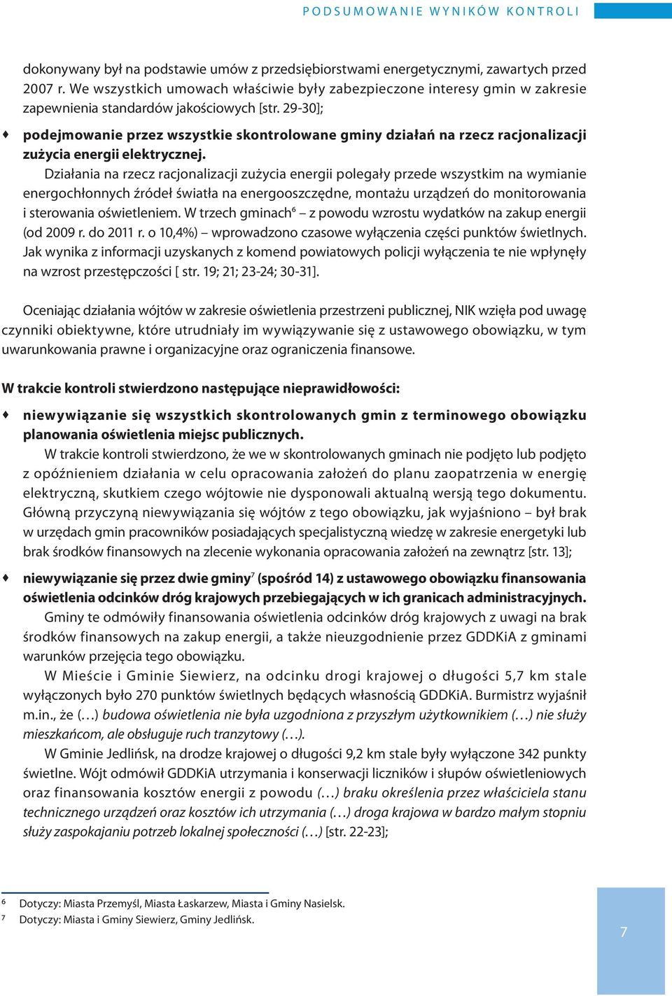 29-30]; podejmowanie przez wszystkie skontrolowane gminy działań na rzecz racjonalizacji zużycia energii elektrycznej.