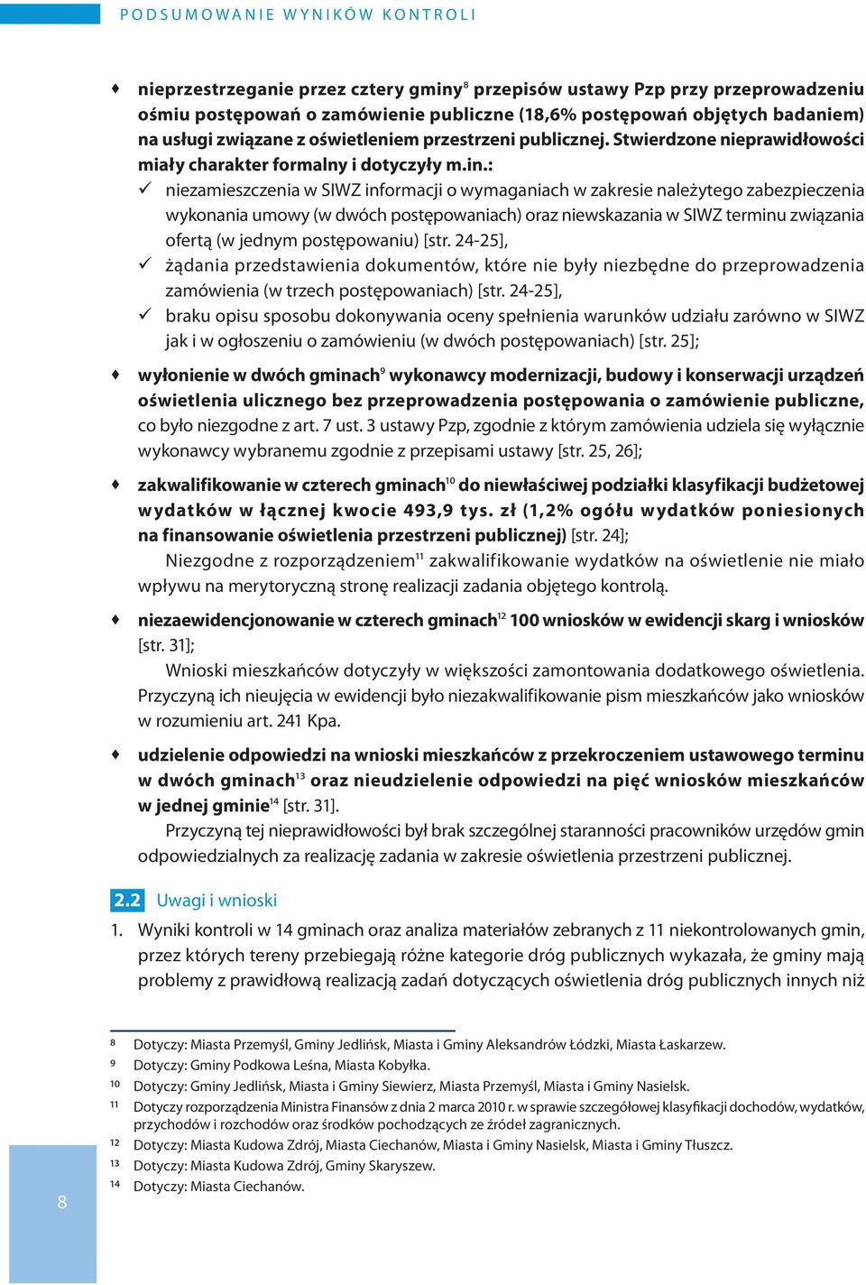 : ü niezamieszczenia w SIwz informacji o wymaganiach w zakresie należytego zabezpieczenia wykonania umowy (w dwóch postępowaniach) oraz niewskazania w SIwz terminu związania ofertą (w jednym