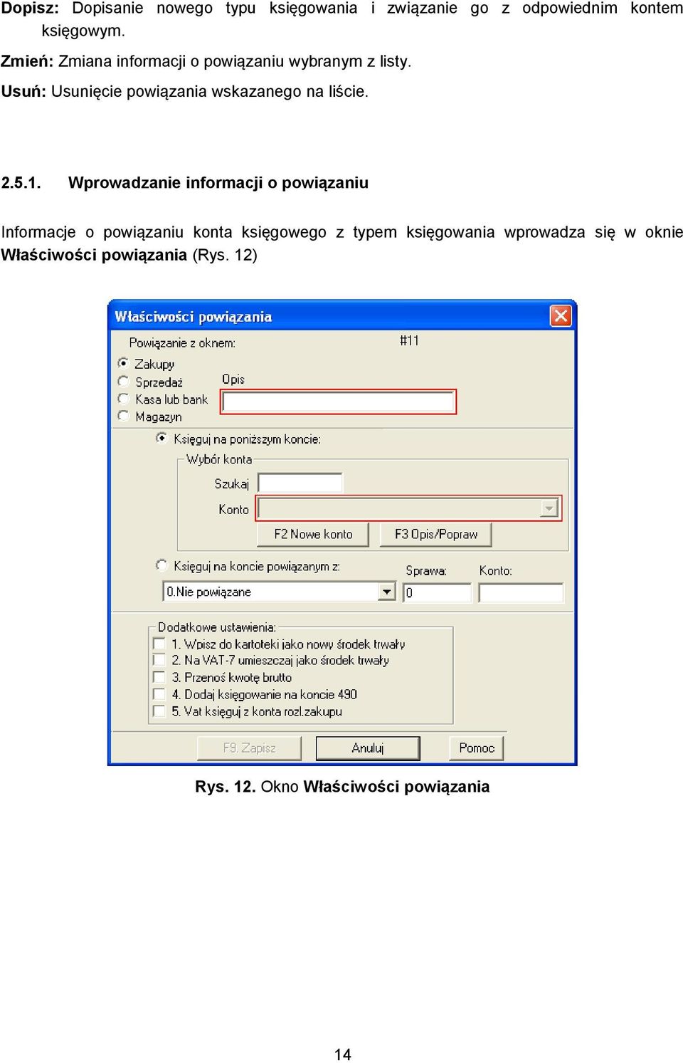 Usuń: Usunięcie powiązania wskazanego na liście. 2.5.1.