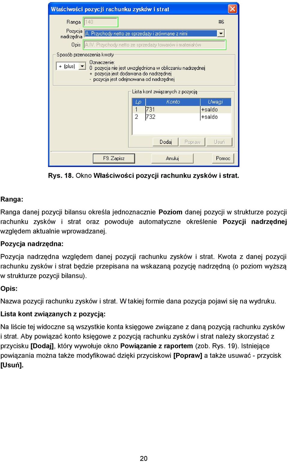 wprowadzanej. Pozycja nadrzędna: Pozycja nadrzędna względem danej pozycji rachunku zysków i strat.