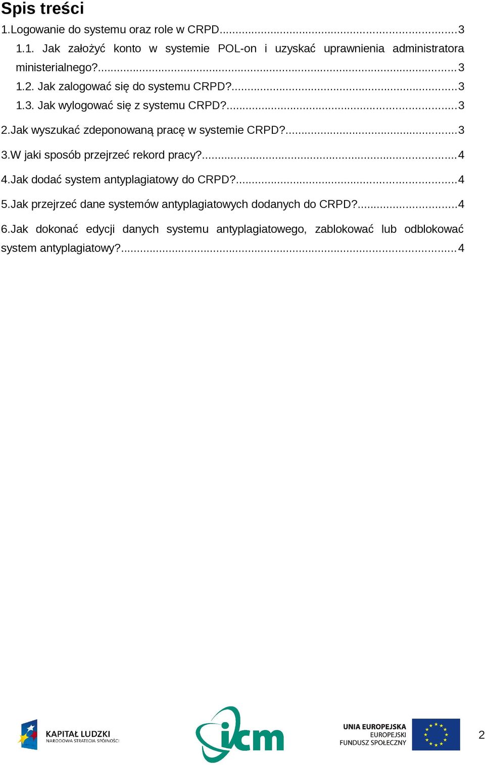 ...3 3.W jaki sposób przejrzeć rekord pracy?...4 4.Jak dodać system antyplagiatowy do CRPD?...4 5.