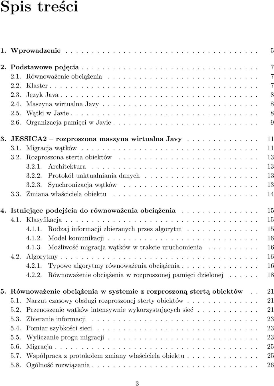 Organizacja pamięci w Javie............................ 9 3. JESSICA2 rozproszona maszyna wirtualna Javy.............. 11 3.1. Migracja wątków.................................. 11 3.2. Rozproszona sterta obiektów.