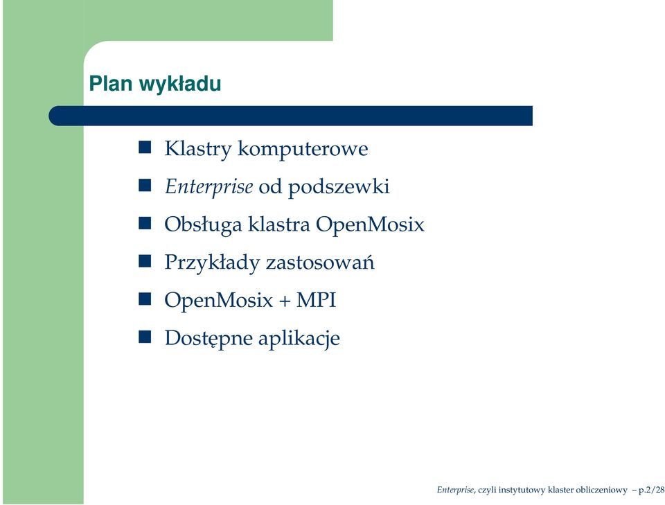 zastosowań OpenMosix + MPI Dostępne aplikacje