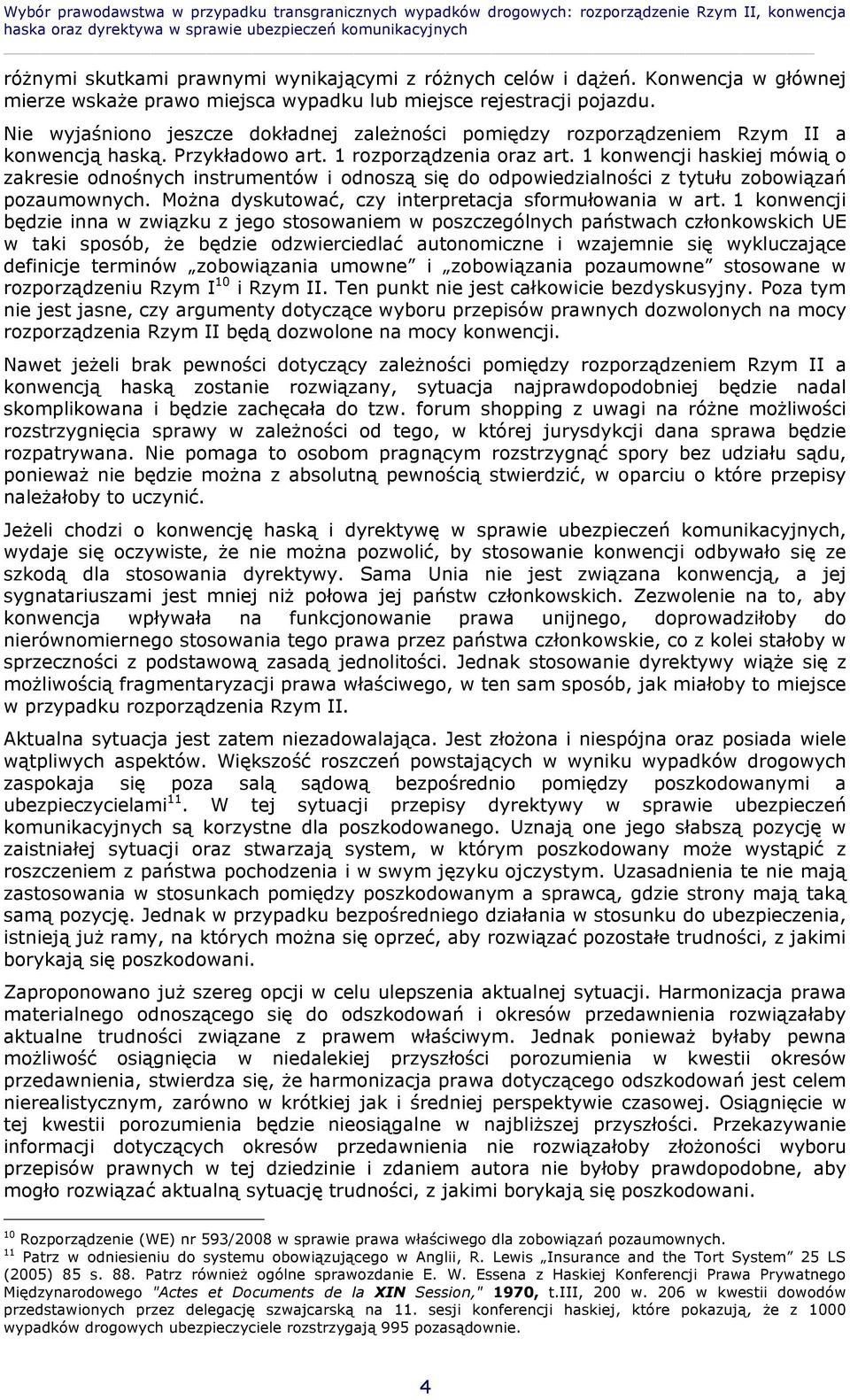 1 konwencji haskiej mówią o zakresie odnośnych instrumentów i odnoszą się do odpowiedzialności z tytułu zobowiązań pozaumownych. Można dyskutować, czy interpretacja sformułowania w art.