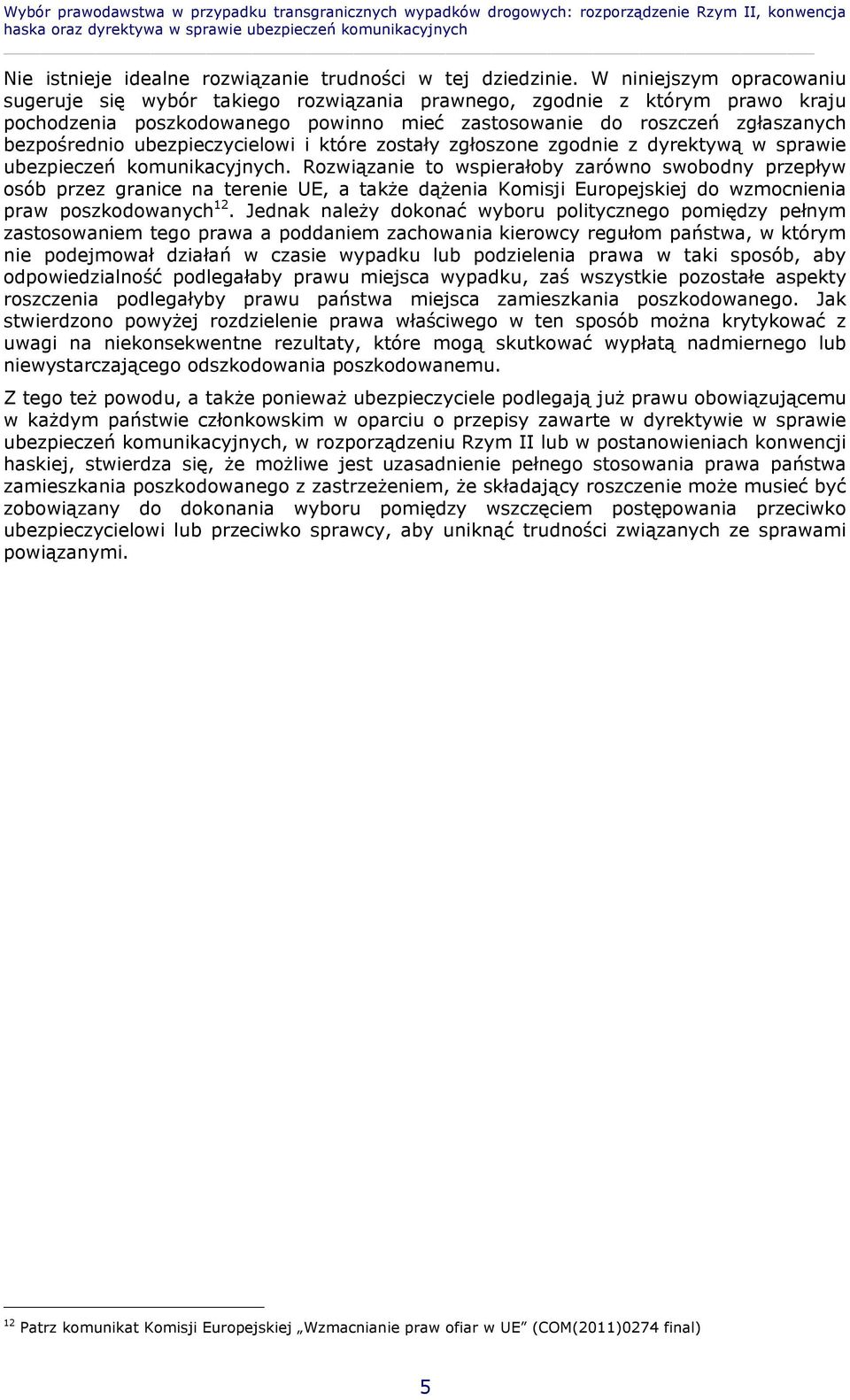 ubezpieczycielowi i które zostały zgłoszone zgodnie z dyrektywą w sprawie ubezpieczeń komunikacyjnych.