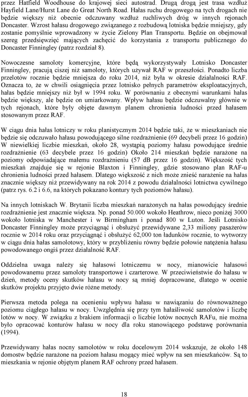 Wzrost ha asu drogowego zwi zanego z rozbudow lotniska b dzie mniejszy, gdy zostanie pomy lnie wprowadzony w ycie Zielony Plan Transportu.