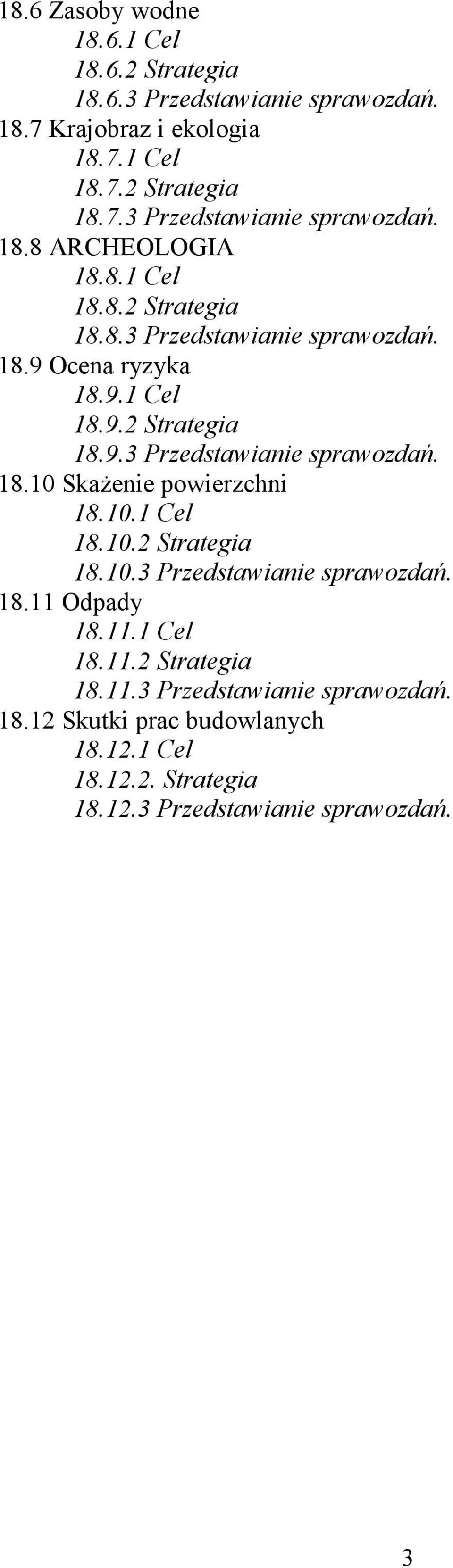 10.1 Cel 18.10.2 Strategia 18.10.3 Przedstawianie sprawozda. 18.11 Odpady 18.11.1 Cel 18.11.2 Strategia 18.11.3 Przedstawianie sprawozda. 18.12 Skutki prac budowlanych 18.