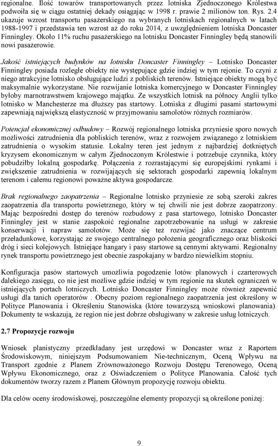 4 ukazuje wzrost transportu pasa erskiego na wybranych lotniskach regionalnych w latach 1988-1997 i przedstawia ten wzrost a do roku 2014, z uwzgl dnieniem lotniska Doncaster Finningley.