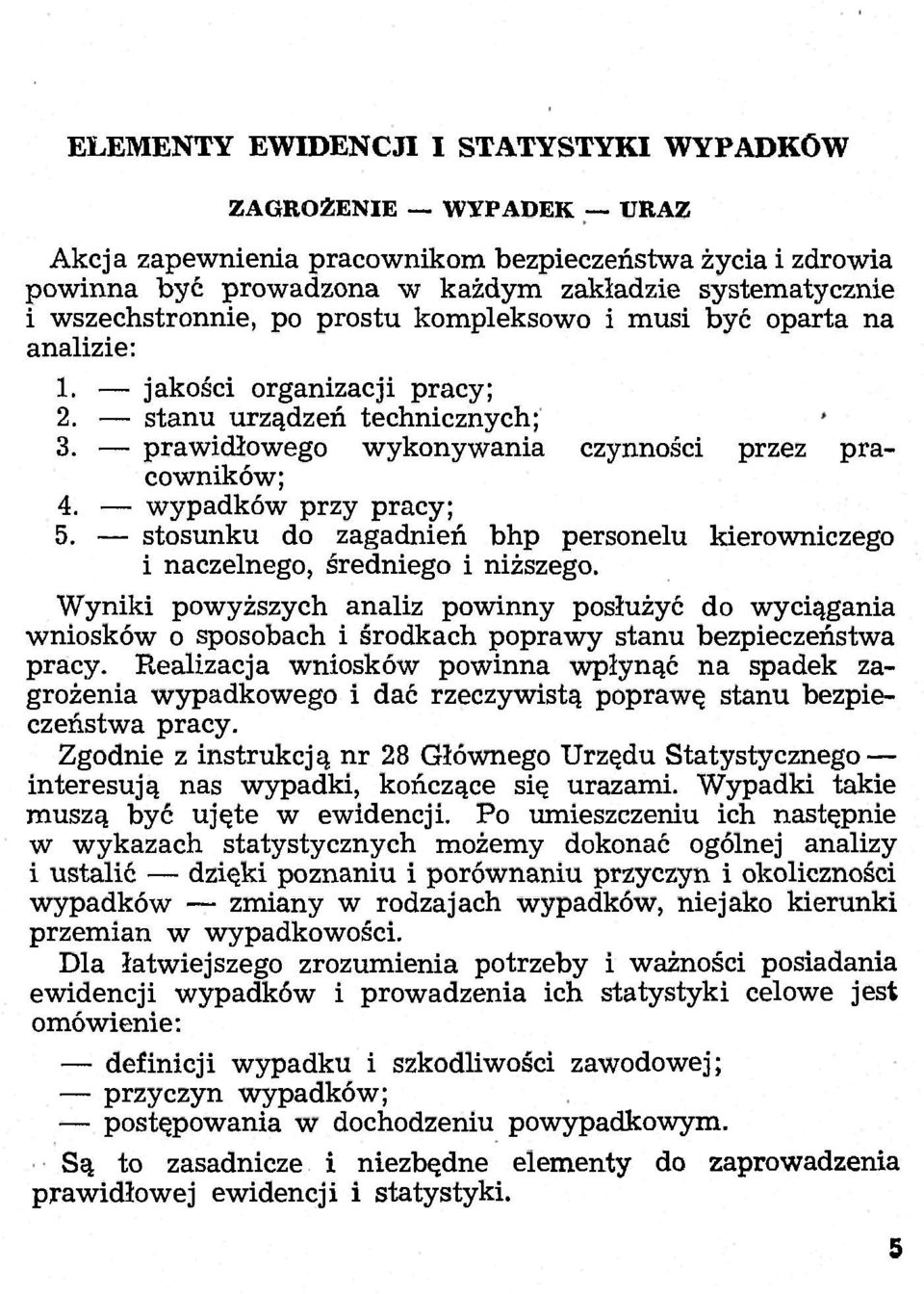 wypadków przy pracy; 5. stosunku do zagadnień bhp personelu kierowniczego i naczelnego, średniego i niższego.