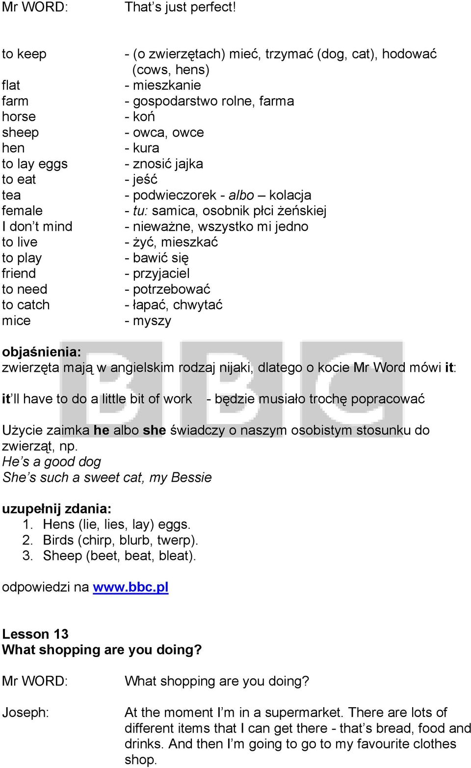 - gospodarstwo rolne, farma - koń - owca, owce - kura - znosić jajka - jeść - podwieczorek - albo kolacja - tu: samica, osobnik płci żeńskiej - nieważne, wszystko mi jedno - żyć, mieszkać - bawić się