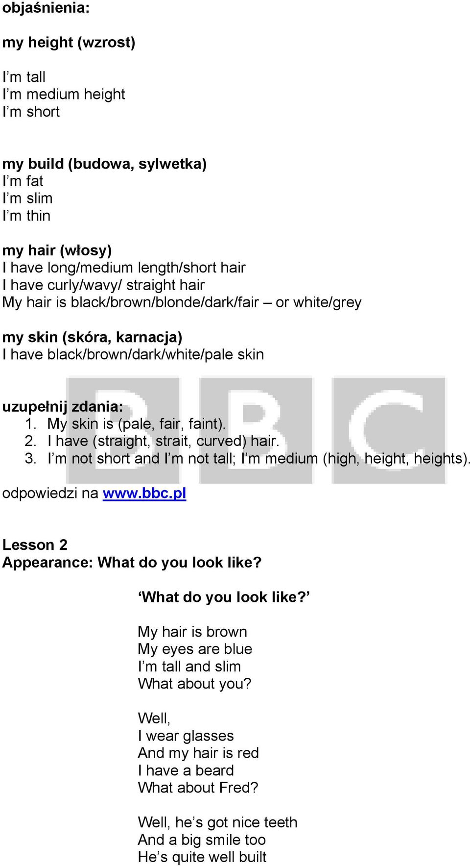 I have (straight, strait, curved) hair. 3. I m not short and I m not tall; I m medium (high, height, heights). Lesson 2 Appearance: What do you look like?