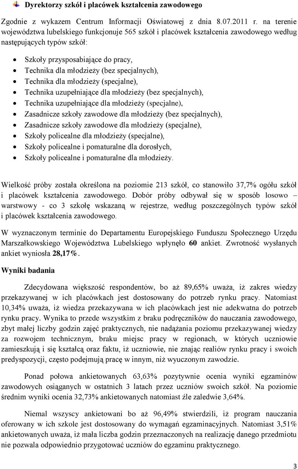 specjalnych), Technika dla młodzieży (specjalne), Technika uzupełniające dla młodzieży (bez specjalnych), Technika uzupełniające dla młodzieży (specjalne), Zasadnicze szkoły zawodowe dla młodzieży