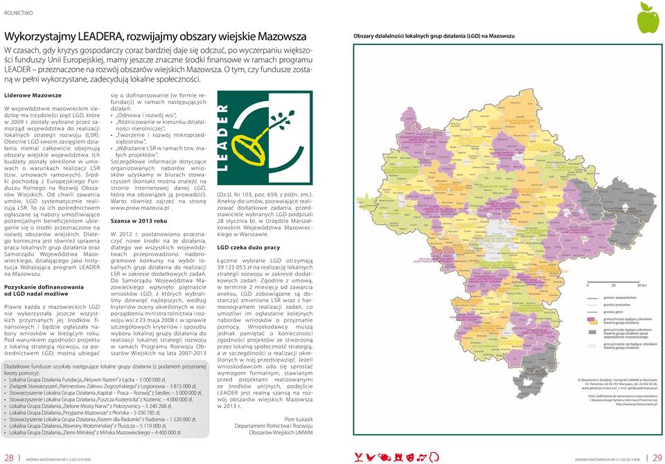 Obszary działalności lokalnych grup działania (LGD) na Mazowszu Liderowe Mazowsze W województwie mazowieckim siedzibę ma trzydzieści pięć LGD, które w 2009 r.