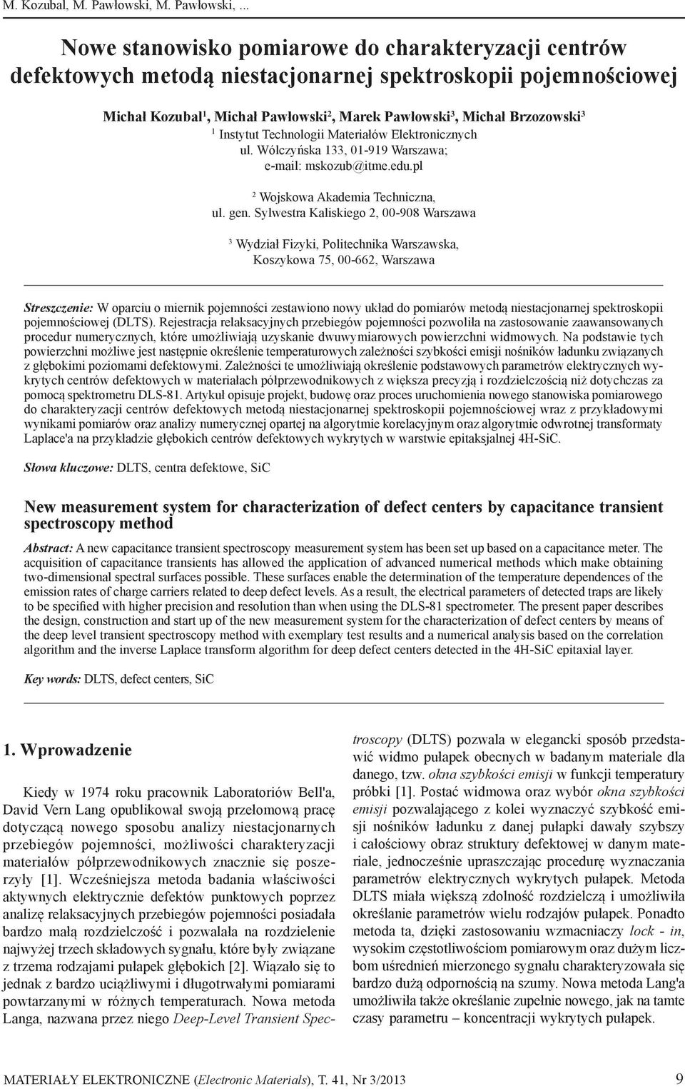 .. Nowe stanowisko pomiarowe do charakteryzacji centrów defektowych metodą niestacjonarnej spektroskopii pojemnościowej Michał Kozubal 1, Michał Pawłowski 2, Marek Pawłowski 3, Michał Brzozowski 3 1