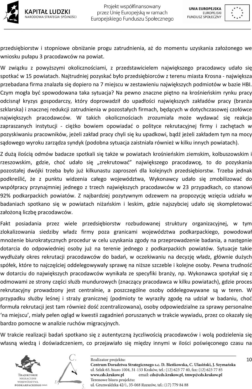 Najtrudniej pozyskać było przedsiębiorców z terenu miasta Krosna - największa przebadana firma znalazła się dopiero na 7 miejscu w zestawieniu największych podmiotów w bazie HBI.