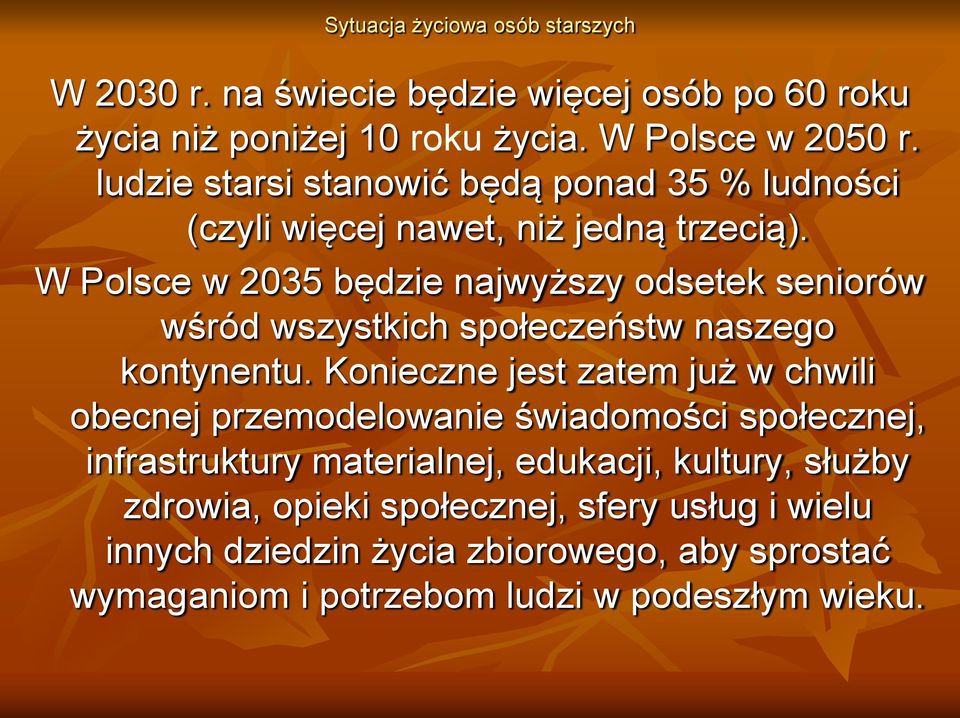 W Polsce w 2035 będzie najwyższy odsetek seniorów wśród wszystkich społeczeństw naszego kontynentu.