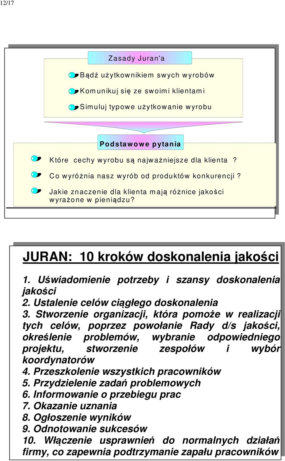 Uświadomienie potrzeby i szansy doskonalenia jakości 2. Ustalenie celów ciągłego doskonalenia 3.