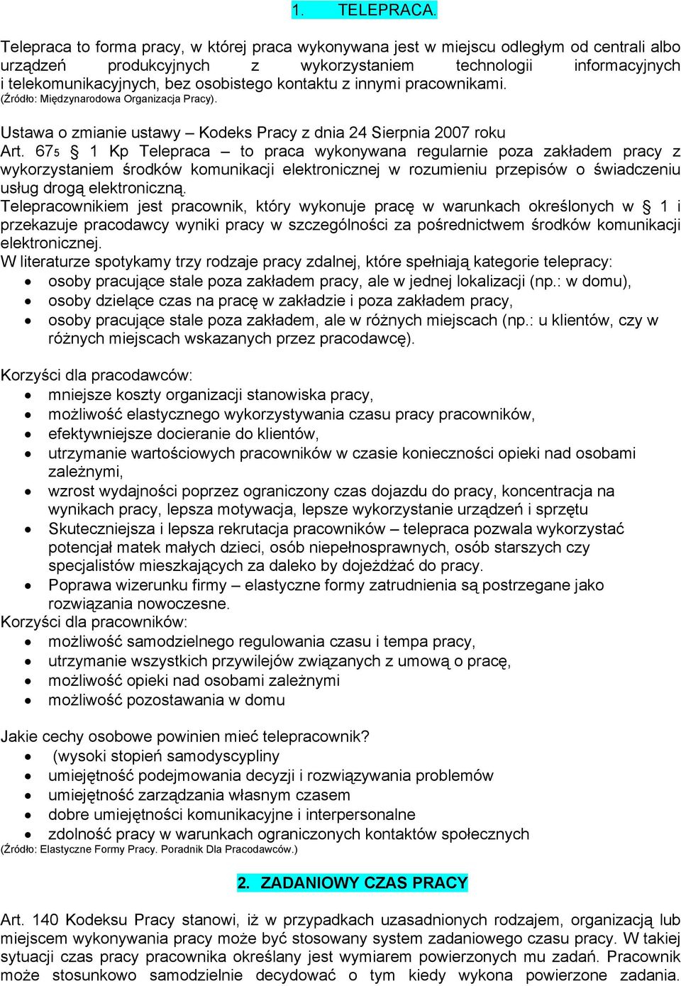 kontaktu z innymi pracownikami. (Źródło: Międzynarodowa Organizacja Pracy). Ustawa o zmianie ustawy Kodeks Pracy z dnia 24 Sierpnia 2007 roku Art.