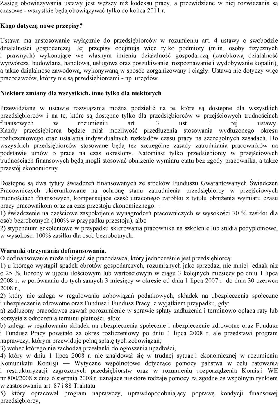 osoby fizycznych i prawnych) wykonujące we własnym imieniu działalność gospodarczą (zarobkową działalność wytwórczą, budowlaną, handlową, usługową oraz poszukiwanie, rozpoznawanie i wydobywanie