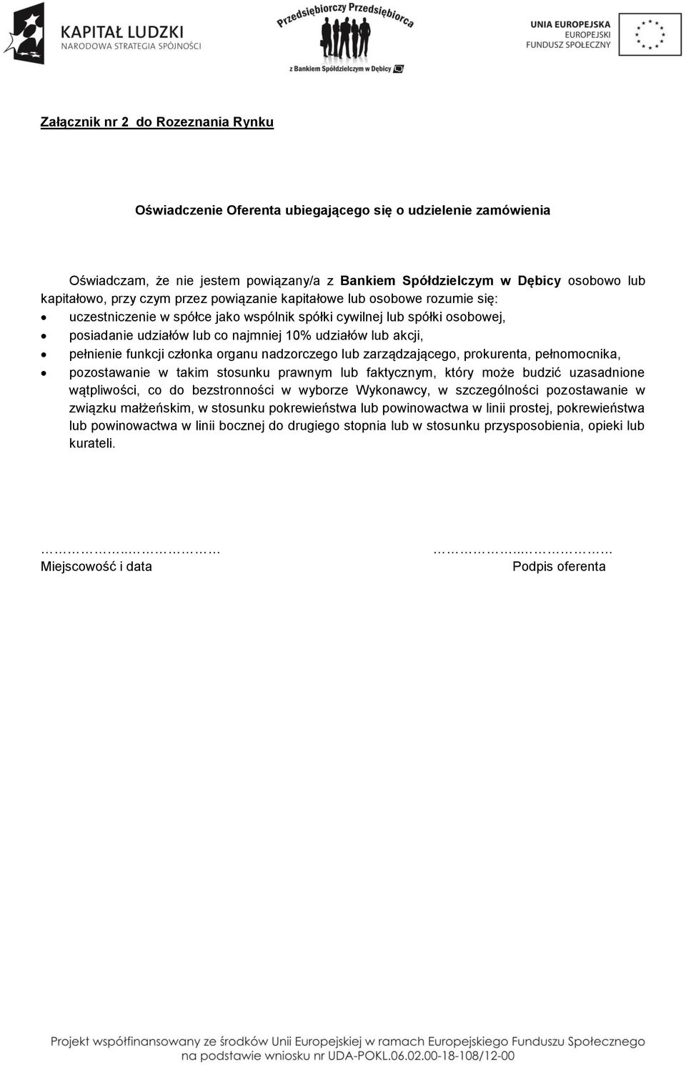 pełnienie funkcji członka organu nadzorczego lub zarządzającego, prokurenta, pełnomocnika, pozostawanie w takim stosunku prawnym lub faktycznym, który może budzić uzasadnione wątpliwości, co do