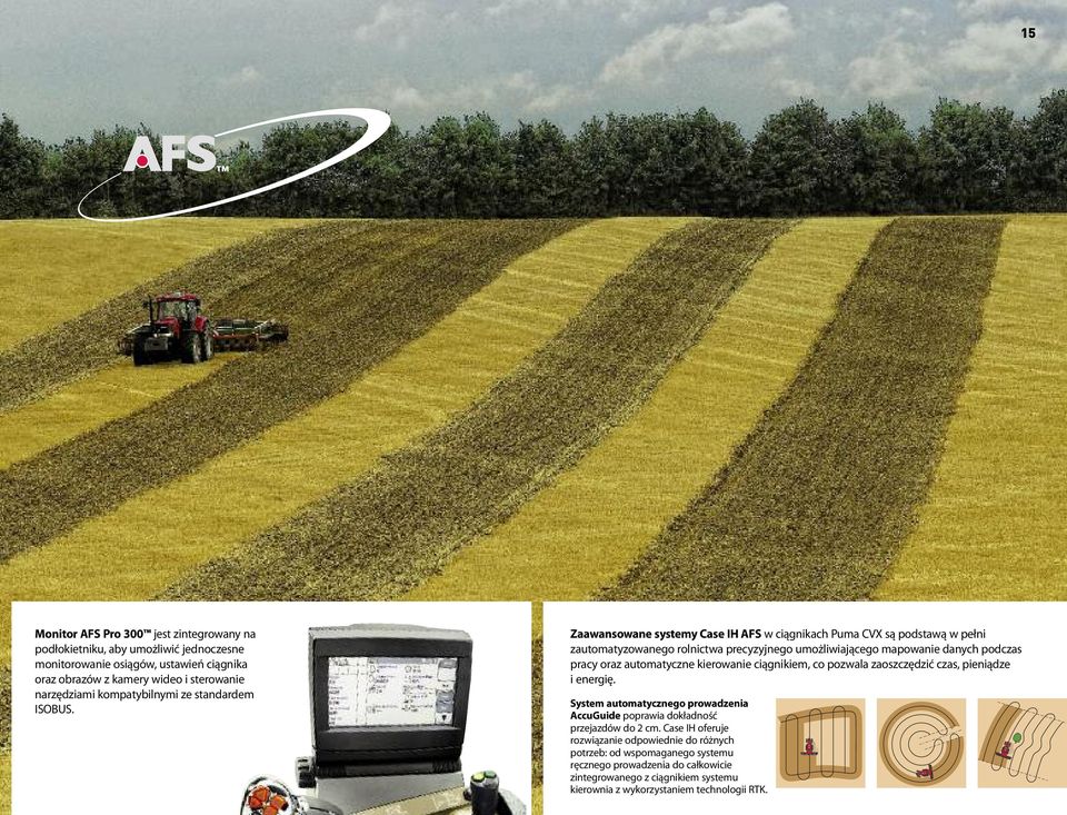 Zaawansowane systemy Case IH AFS w ciągnikach Puma CVX są podstawą w pełni zautomatyzowanego rolnictwa precyzyjnego umożliwiającego mapowanie danych podczas pracy oraz automatyczne