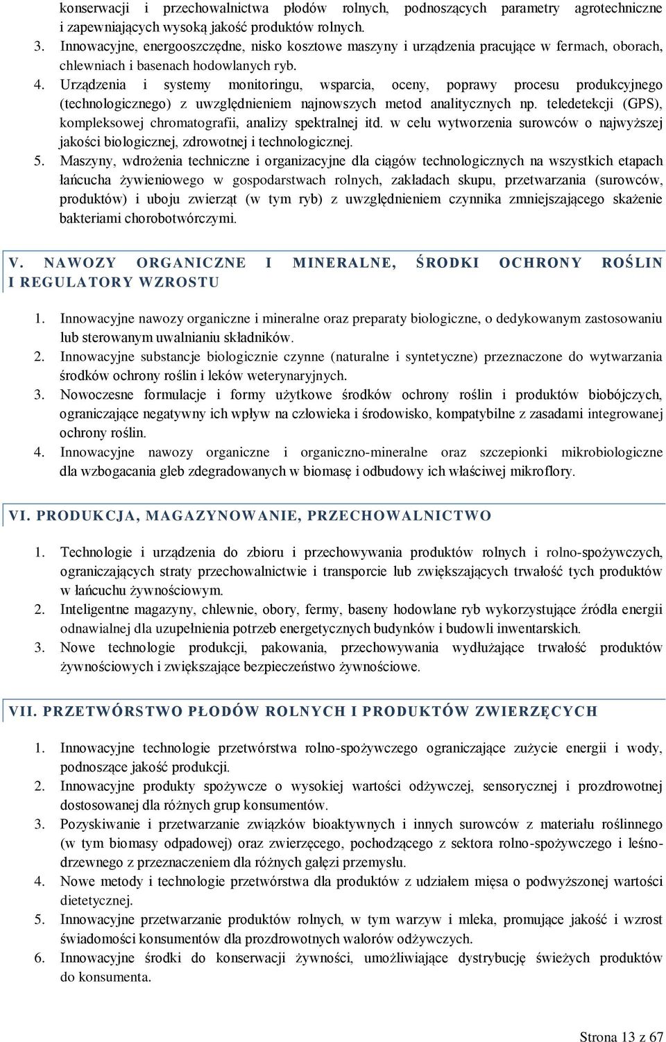 Urządzenia i systemy monitoringu, wsparcia, oceny, poprawy procesu produkcyjnego (technologicznego) z uwzględnieniem najnowszych metod analitycznych np.