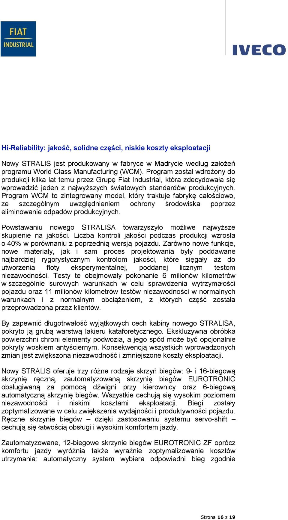 Program WCM to zintegrowany model, który traktuje fabrykę całościowo, ze szczególnym uwzględnieniem ochrony środowiska poprzez eliminowanie odpadów produkcyjnych.