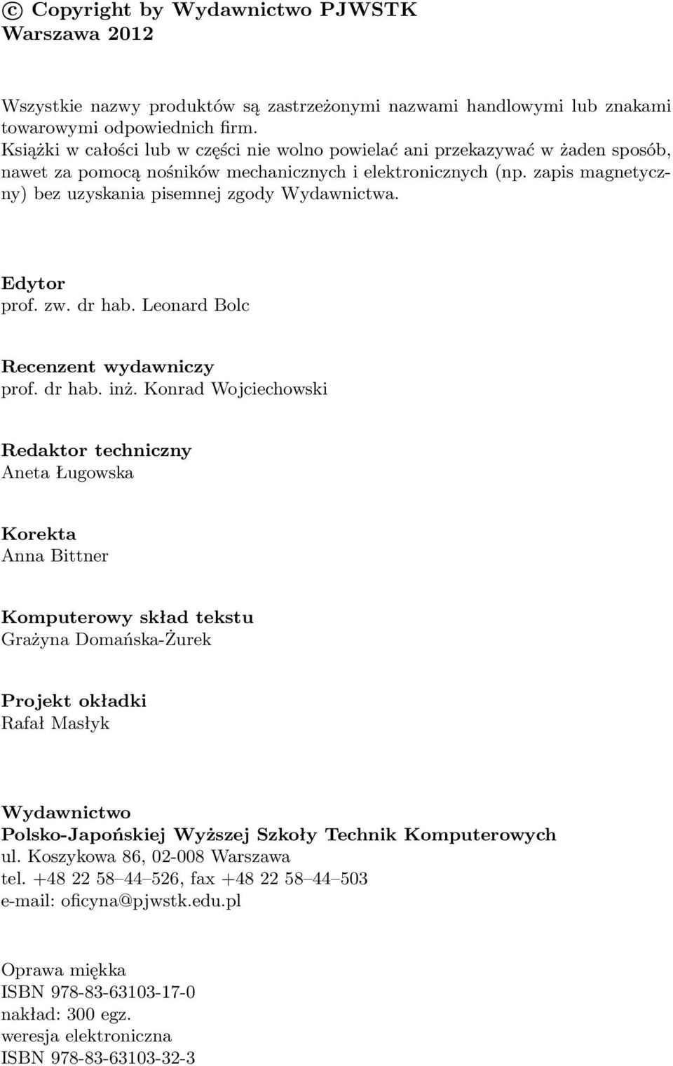 zapis magnetyczny) bez uzyskania pisemnej zgody Wydawnictwa. Edytor prof. zw. dr hab. Leonard Bolc Recenzent wydawniczy prof. dr hab. inż.