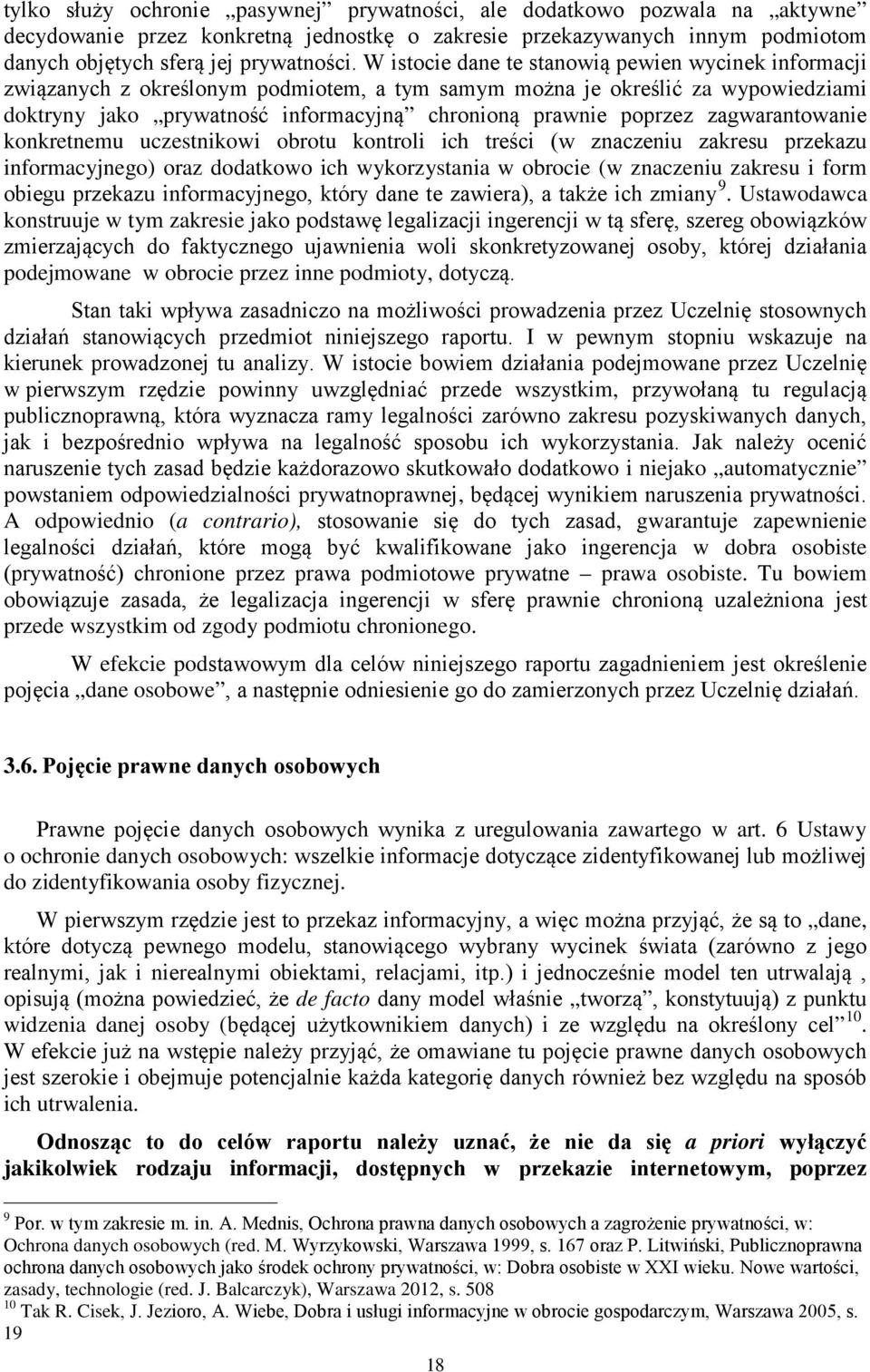 zagwarantowanie konkretnemu uczestnikowi obrotu kontroli ich treści (w znaczeniu zakresu przekazu informacyjnego) oraz dodatkowo ich wykorzystania w obrocie (w znaczeniu zakresu i form obiegu