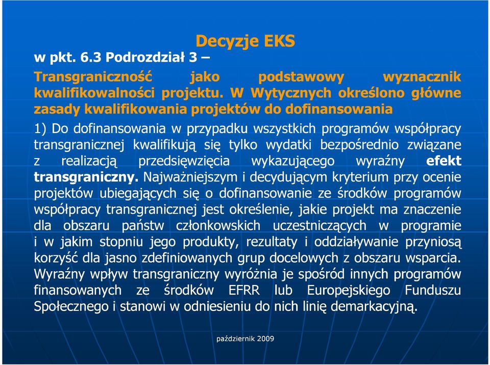 bezpośrednio związane z realizacją przedsięwzięcia wykazującego wyraźny efekt transgraniczny.