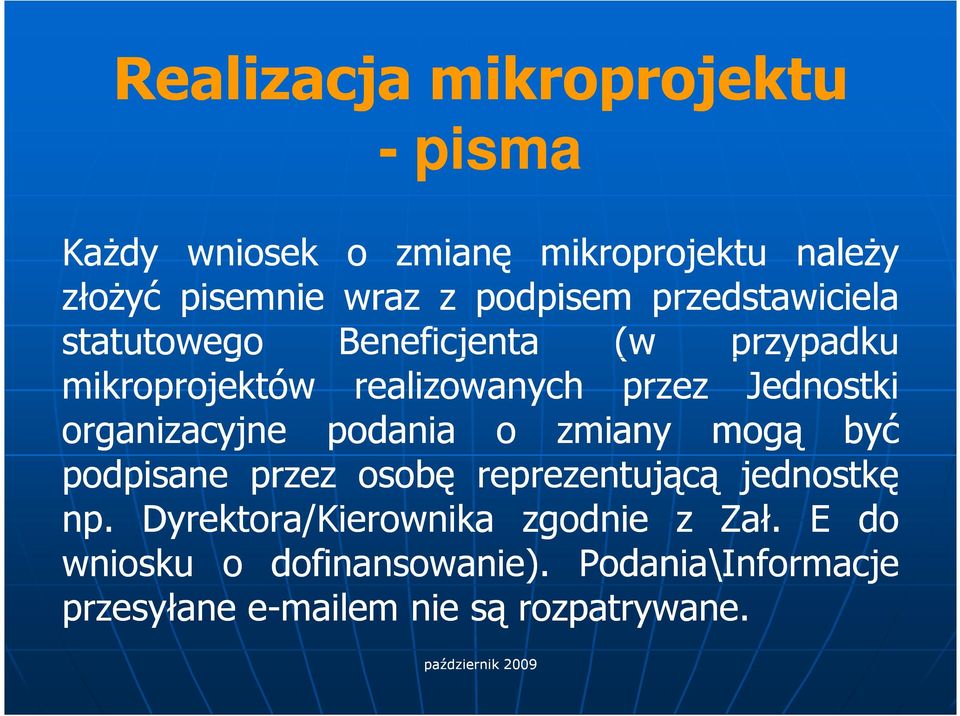 Jednostki organizacyjne podania o zmiany mogą być podpisane przez osobę reprezentującą jednostkę np.