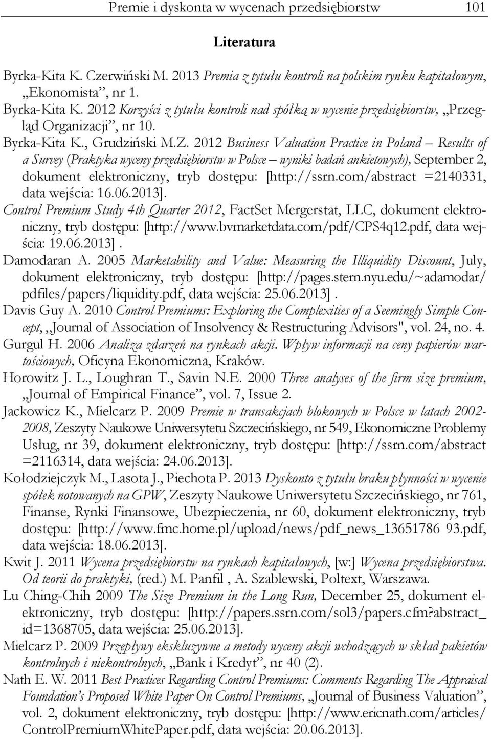 2012 Business Valuation Practice in Poland Results of a Survey (Praktyka wyceny przedsiębiorstw w Polsce wyniki badań ankietowych), September 2, dokument elektroniczny, tryb dostępu: [http://ssrn.