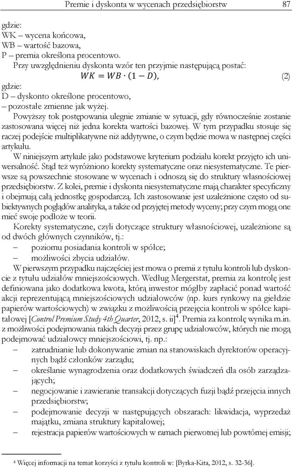 Powyższy tok postępowania ulegnie zmianie w sytuacji, gdy równocześnie zostanie zastosowana więcej niż jedna korekta wartości bazowej.