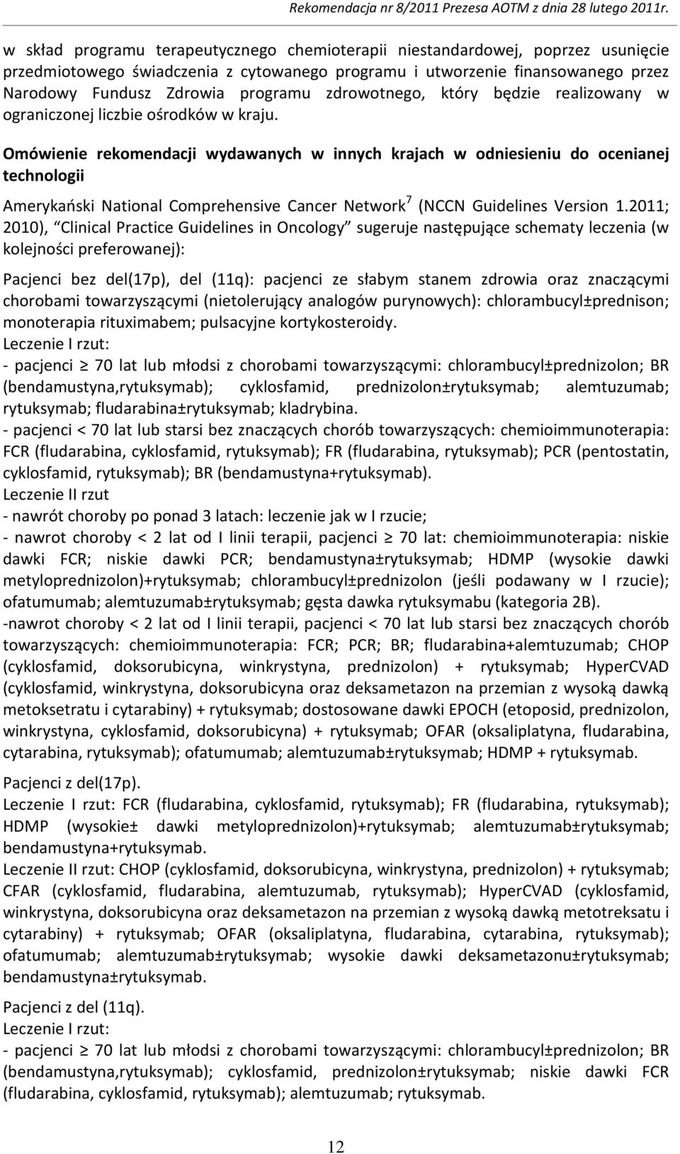 Omówienie rekomendacji wydawanych w innych krajach w odniesieniu do ocenianej technologii Amerykański National Comprehensive Cancer Network 7 (NCCN Guidelines Version 1.