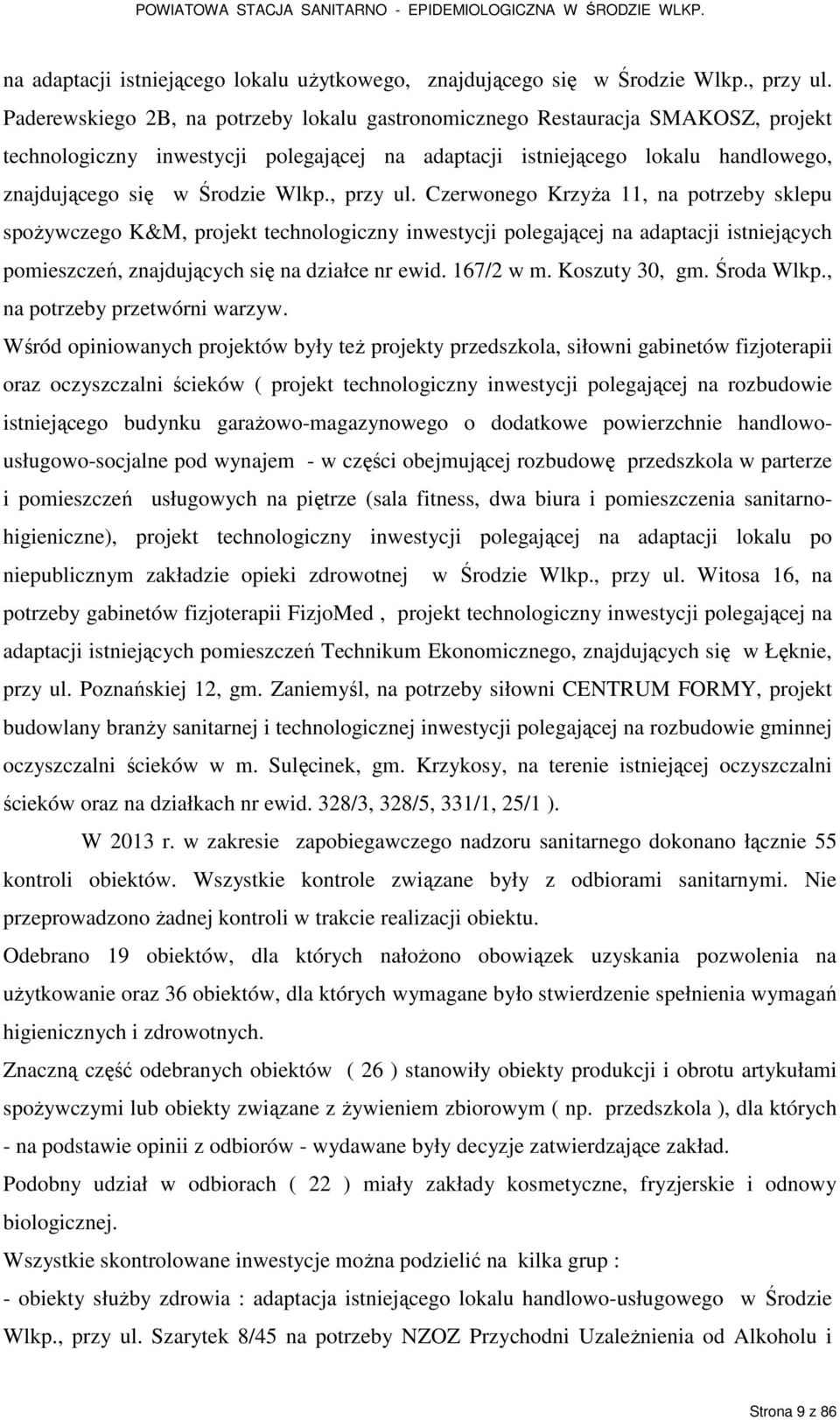 , przy ul. Czerwonego KrzyŜa 11, na potrzeby sklepu spoŝywczego K&M, projekt technologiczny inwestycji polegającej na adaptacji istniejących pomieszczeń, znajdujących się na działce nr ewid.