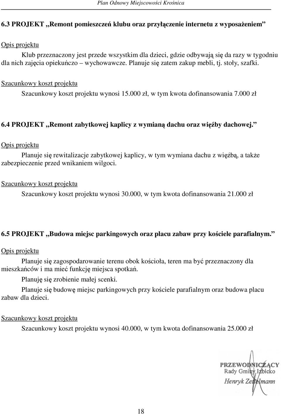 4 PROJEKT Remont zabytkowej kaplicy z wymian dachu oraz wiby dachowej.