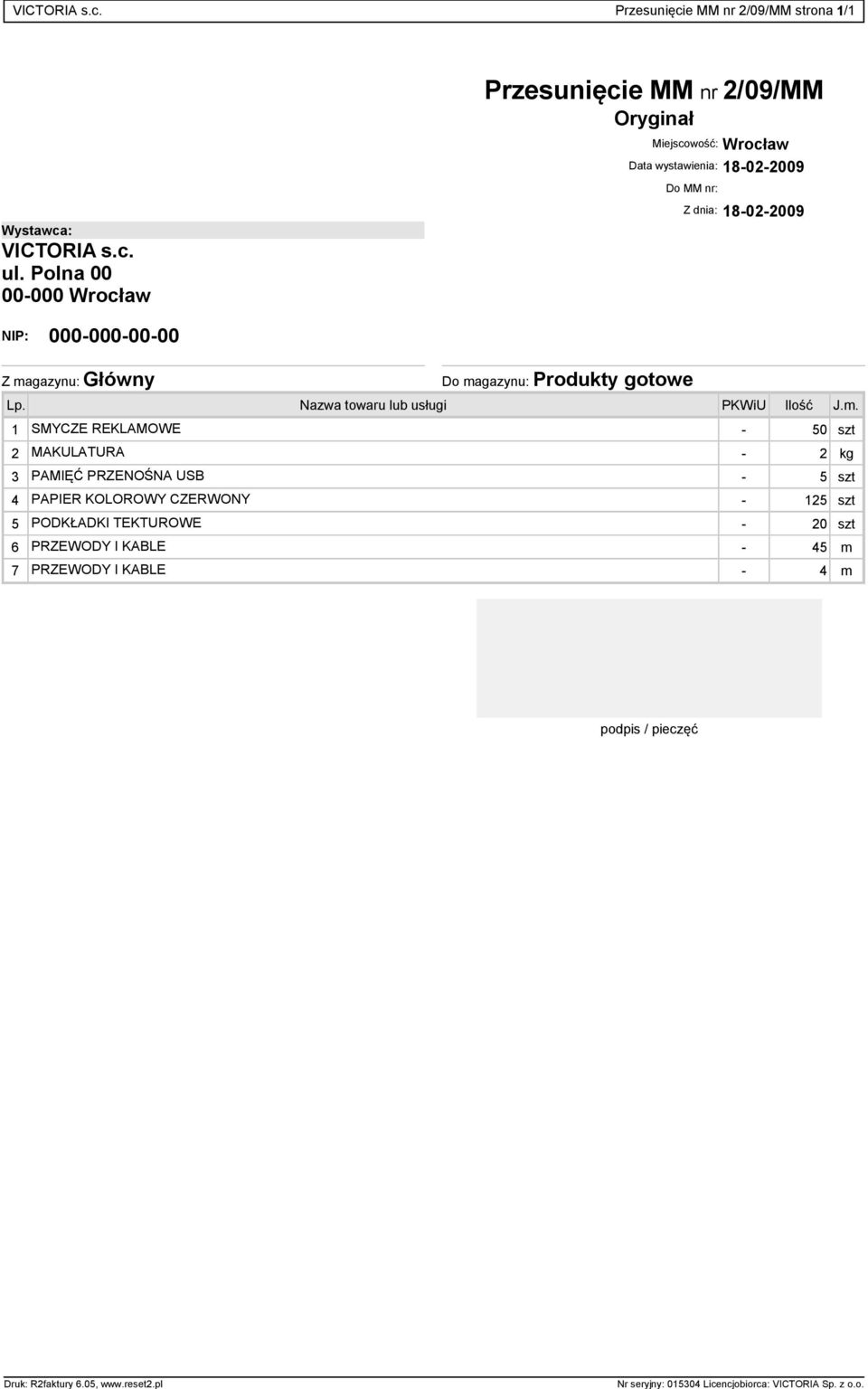 Wystawca:  ul. Polna 00 Do MM nr: Z dnia: 18-02-2009 NIP: 000-000-00-00 Z magazynu: G ówny Do magazynu: Produkty gotowe Lp.