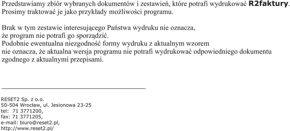 Brak w tym zestawie interesuj¹cego Pañstwa wydruku nie oznacza, e program nie potrafi go sporz¹dziæ.