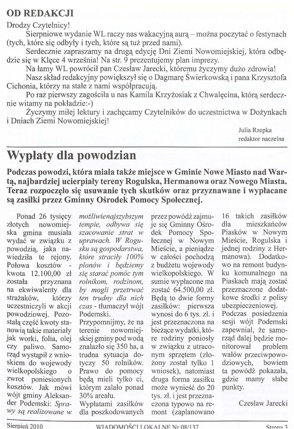 Na łamy WL powrócił pan Czesław Jarecki, któremu życzymy dużo zdrowia! Nasz skład redakcyjny powiększył się o Dagmarę Świerkowską i pana Krzysztofa Cichonia, którzy na stałe z nami współpracują.